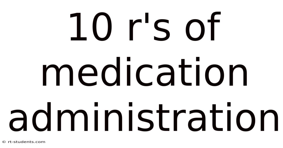 10 R's Of Medication Administration