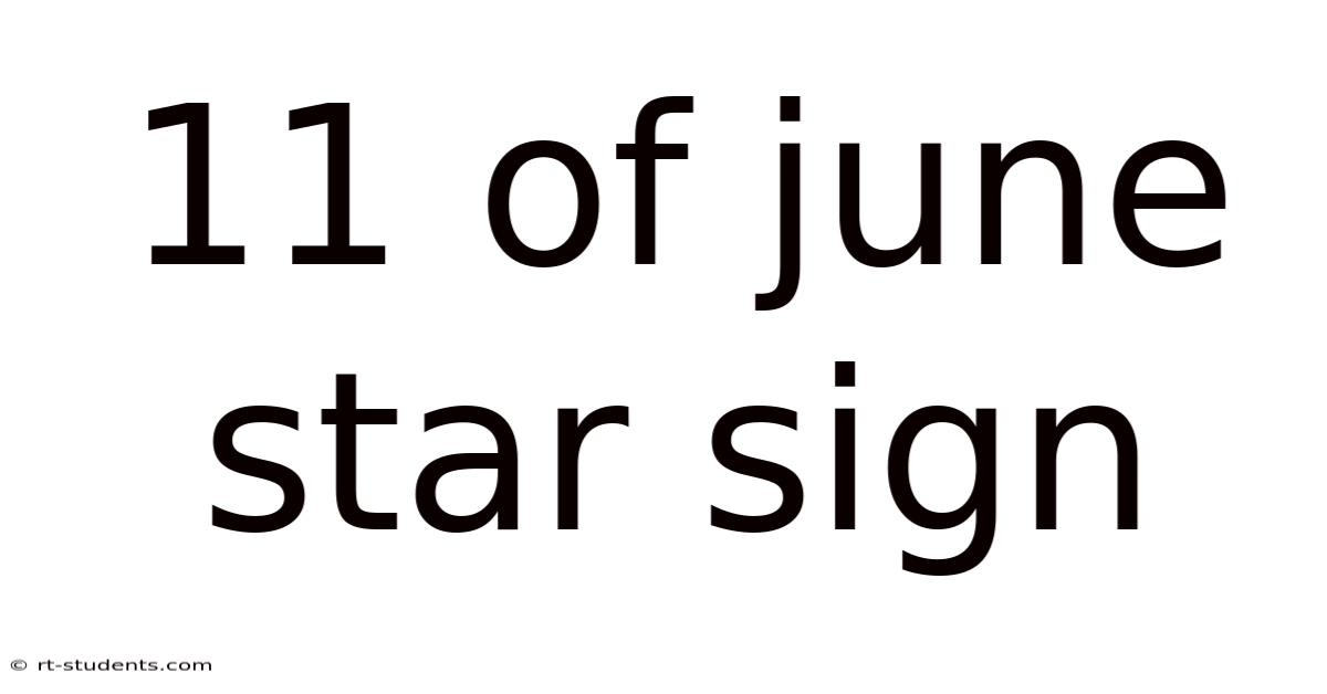 11 Of June Star Sign