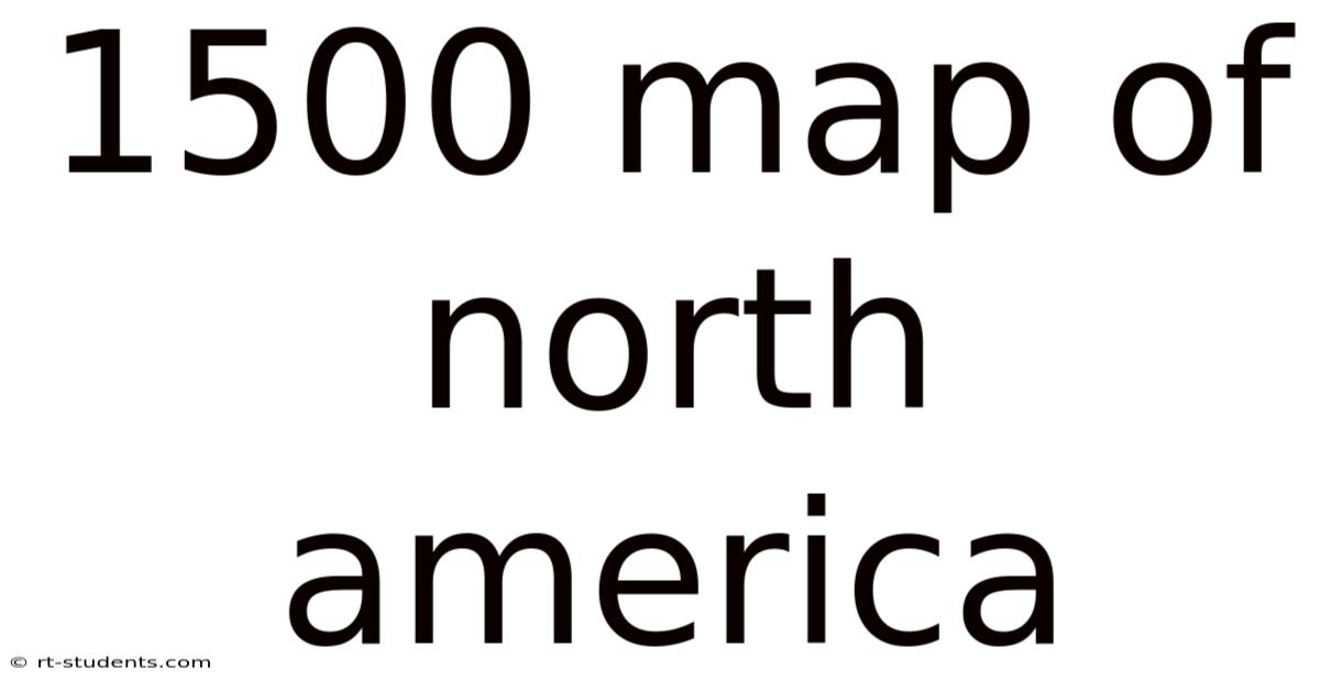 1500 Map Of North America