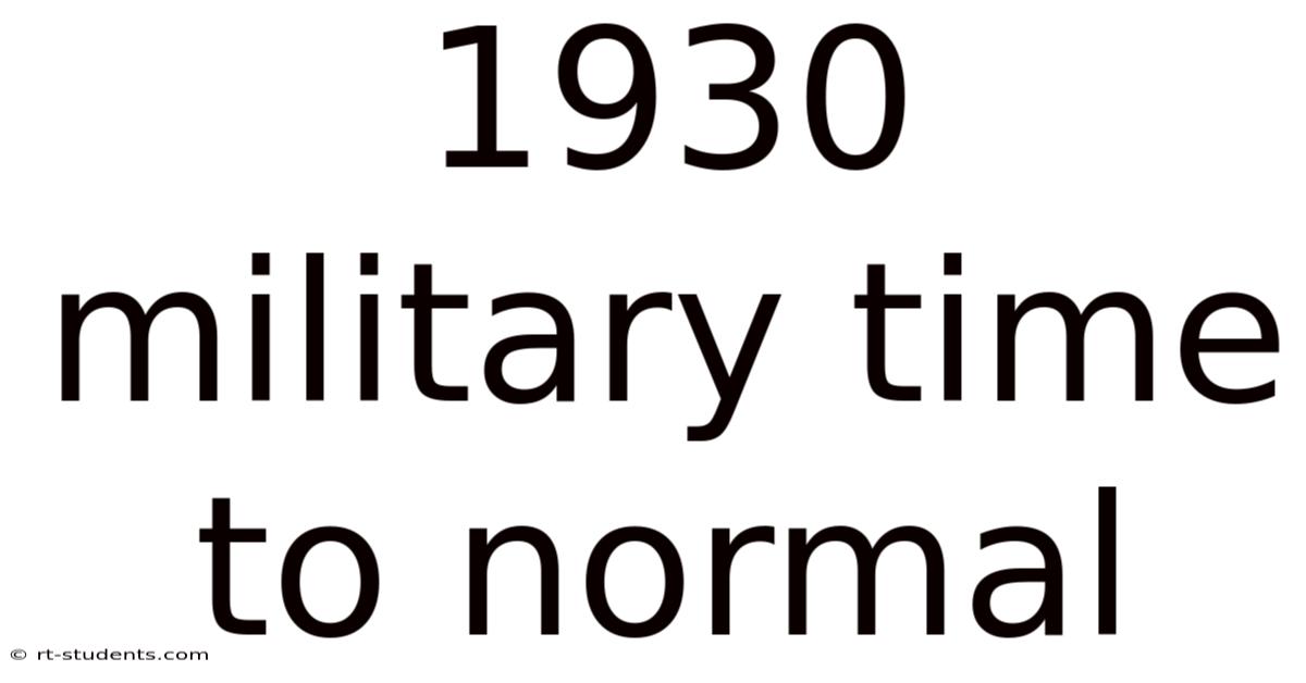 1930 Military Time To Normal