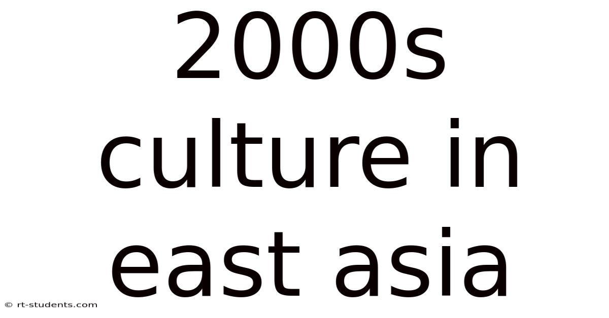 2000s Culture In East Asia