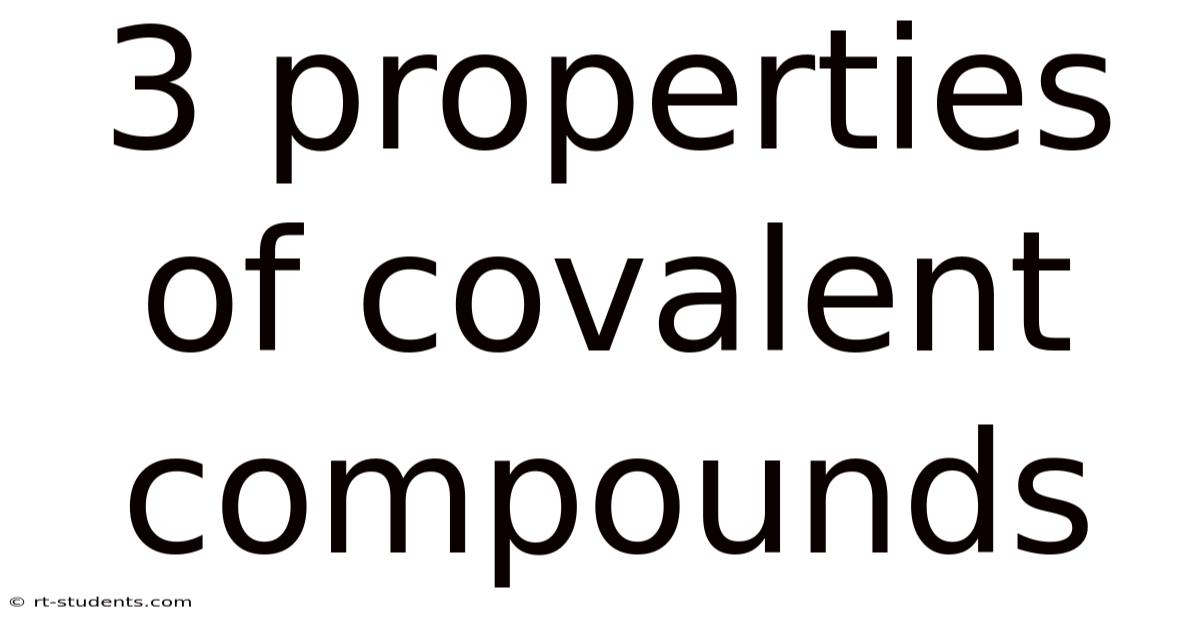 3 Properties Of Covalent Compounds