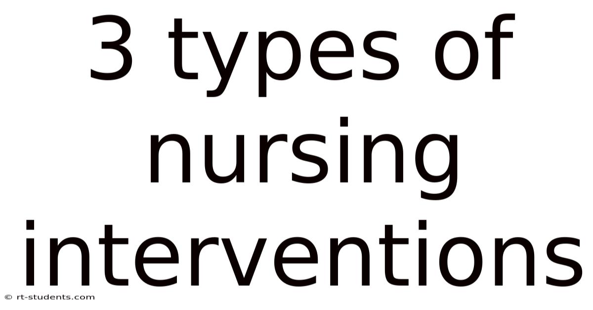 3 Types Of Nursing Interventions