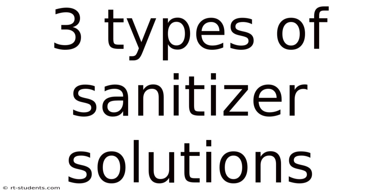 3 Types Of Sanitizer Solutions