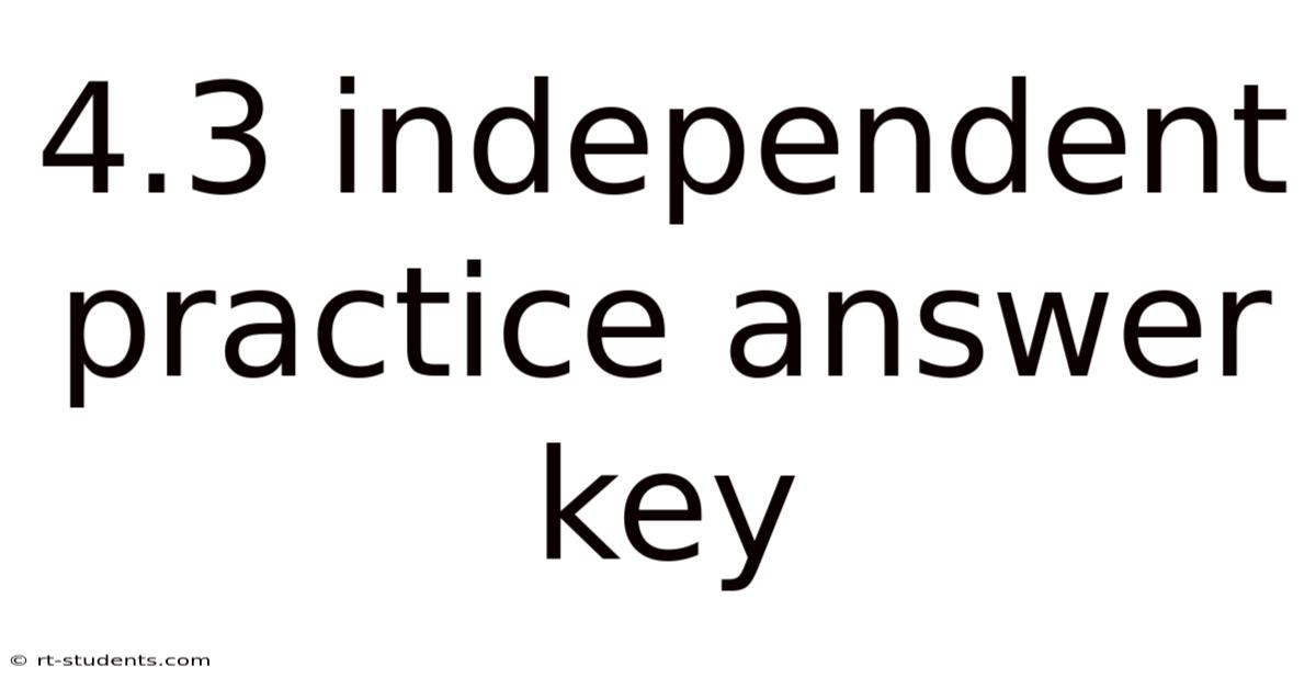 4.3 Independent Practice Answer Key
