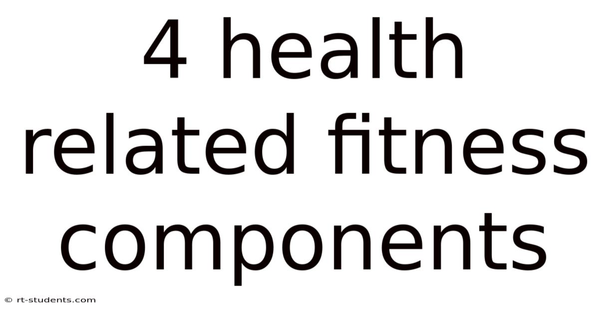 4 Health Related Fitness Components