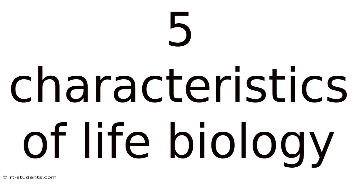 5 Characteristics Of Life Biology