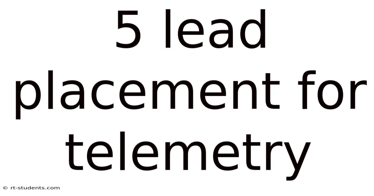 5 Lead Placement For Telemetry