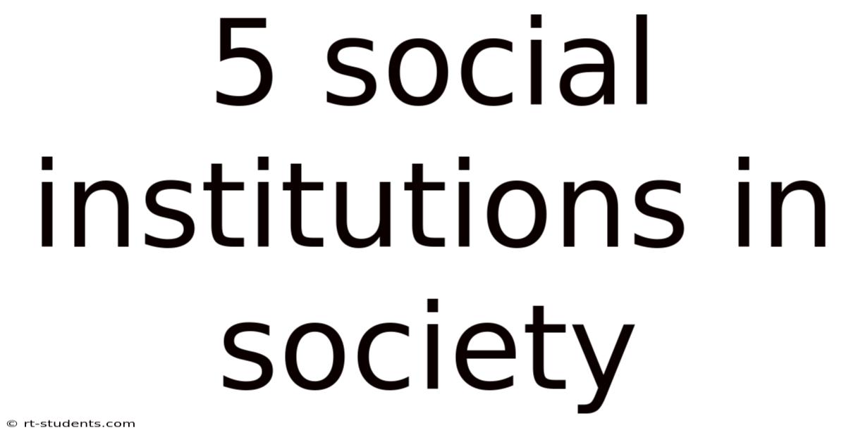 5 Social Institutions In Society