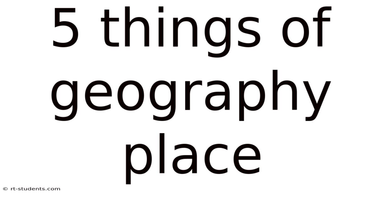5 Things Of Geography Place