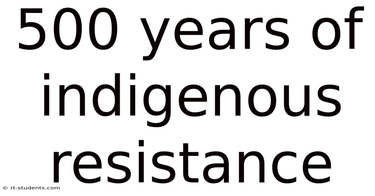 500 Years Of Indigenous Resistance
