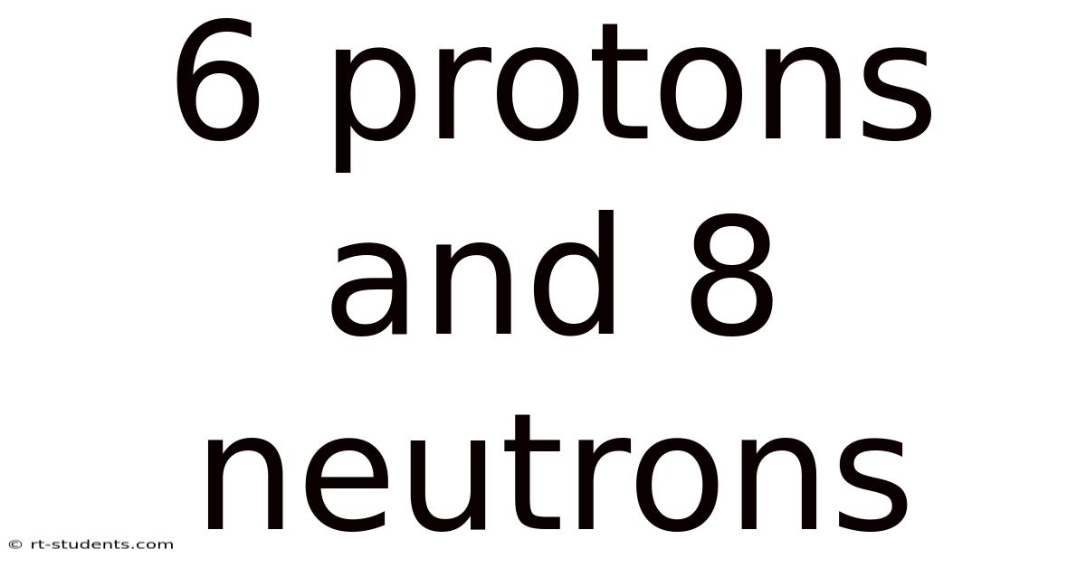 6 Protons And 8 Neutrons