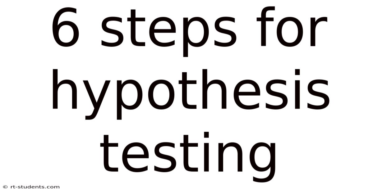 6 Steps For Hypothesis Testing