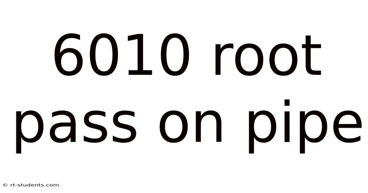 6010 Root Pass On Pipe