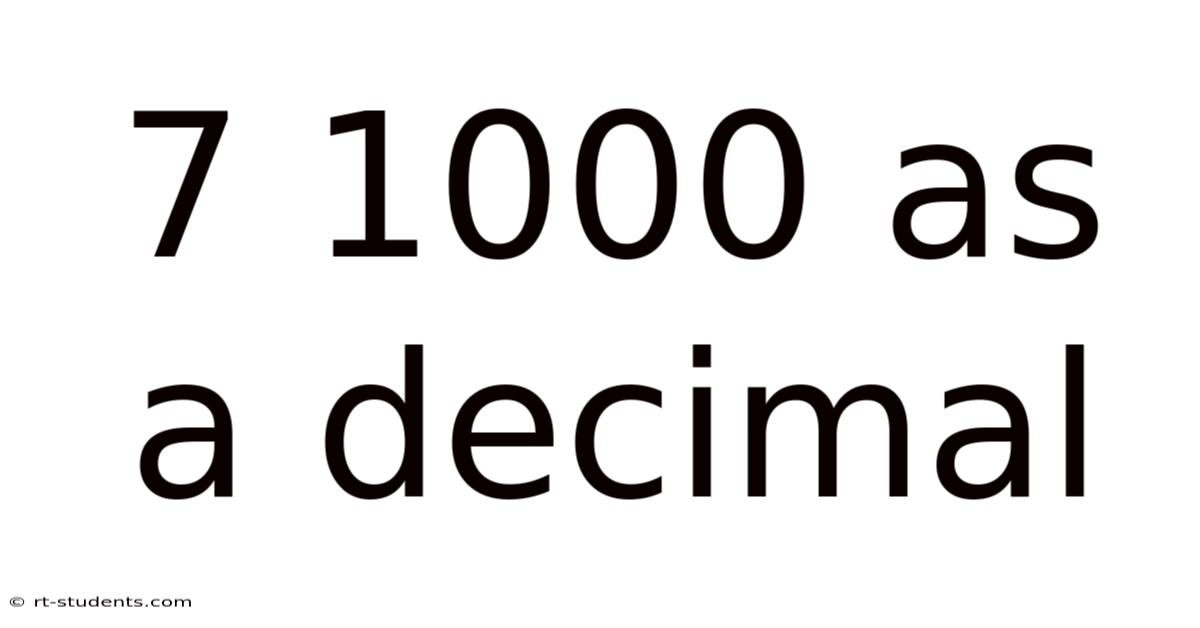 7 1000 As A Decimal
