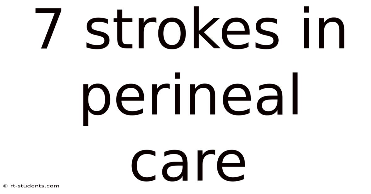 7 Strokes In Perineal Care
