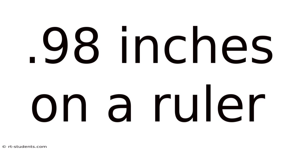 .98 Inches On A Ruler