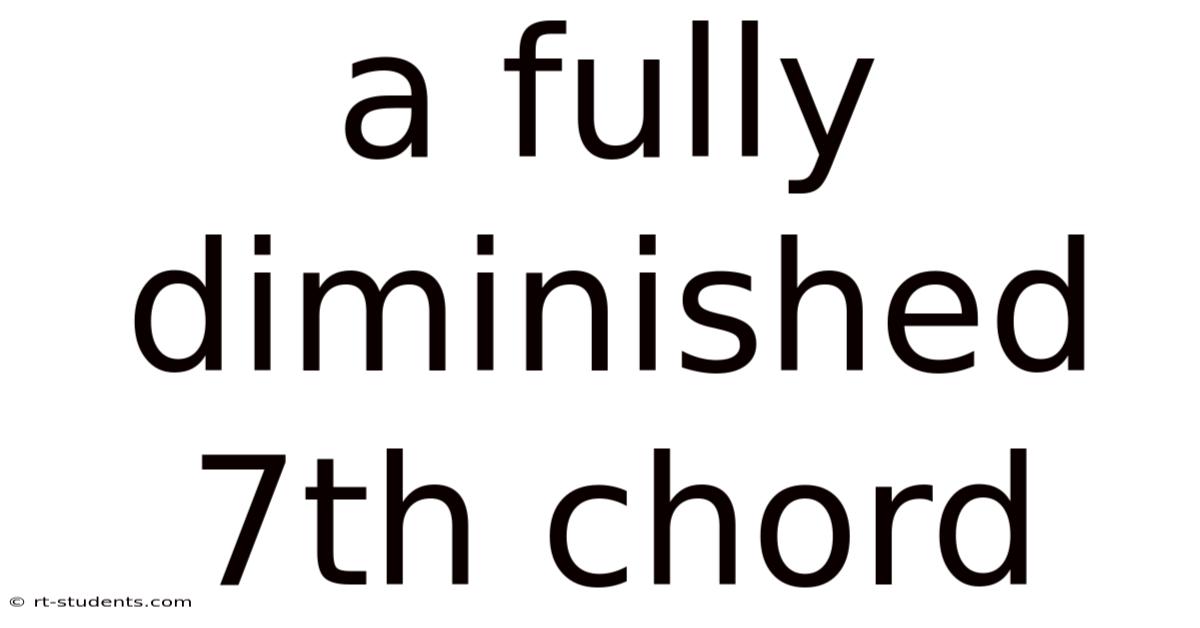 A Fully Diminished 7th Chord