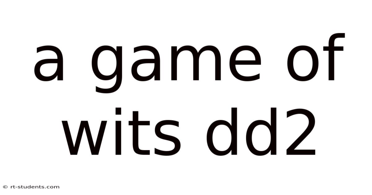 A Game Of Wits Dd2