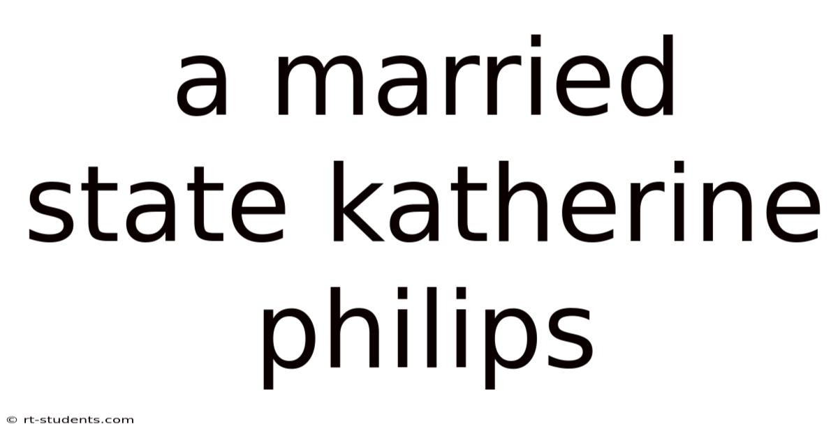 A Married State Katherine Philips