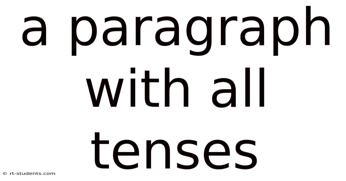 A Paragraph With All Tenses