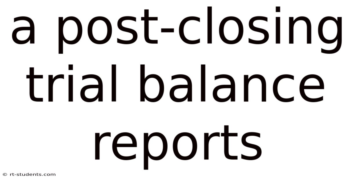 A Post-closing Trial Balance Reports