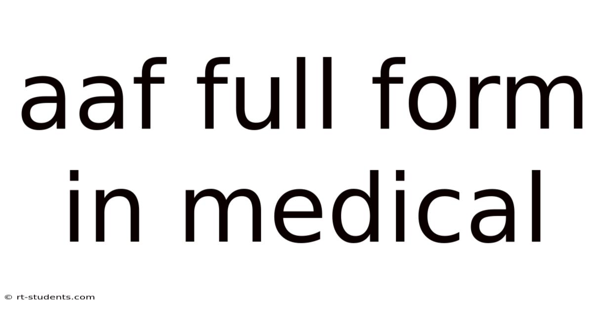 Aaf Full Form In Medical