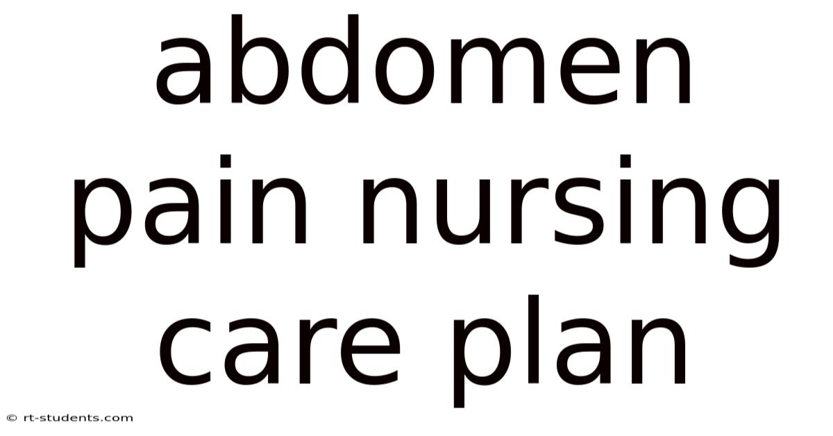 Abdomen Pain Nursing Care Plan