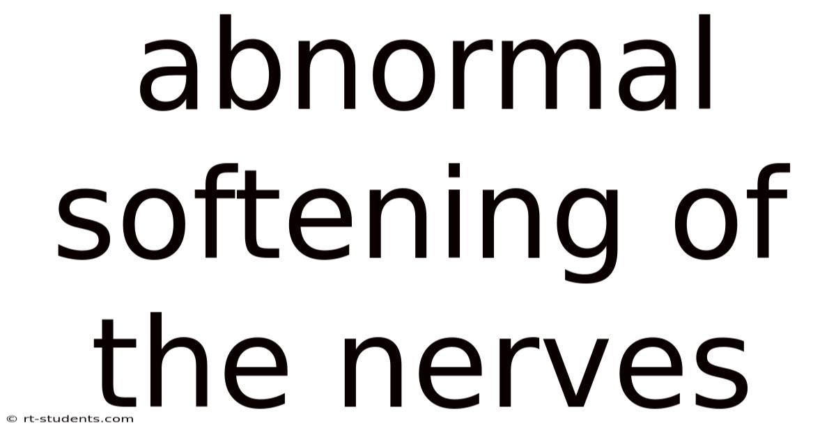 Abnormal Softening Of The Nerves
