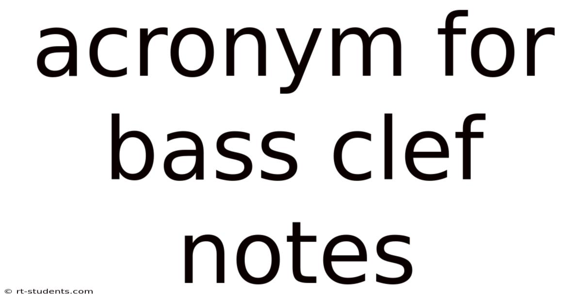 Acronym For Bass Clef Notes