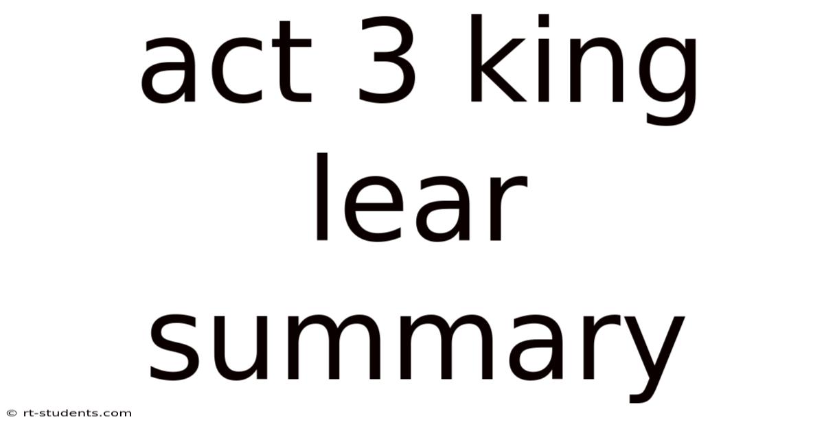 Act 3 King Lear Summary