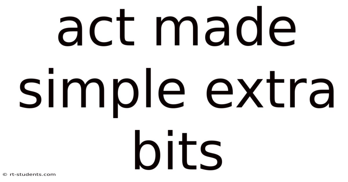 Act Made Simple Extra Bits