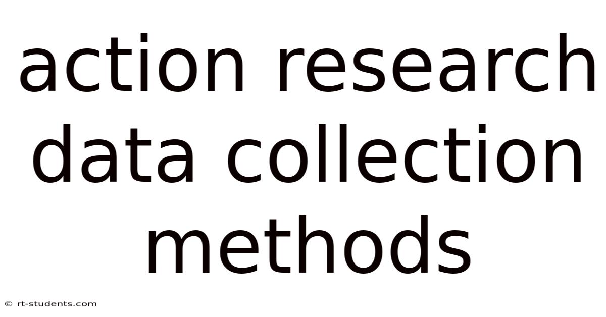 Action Research Data Collection Methods