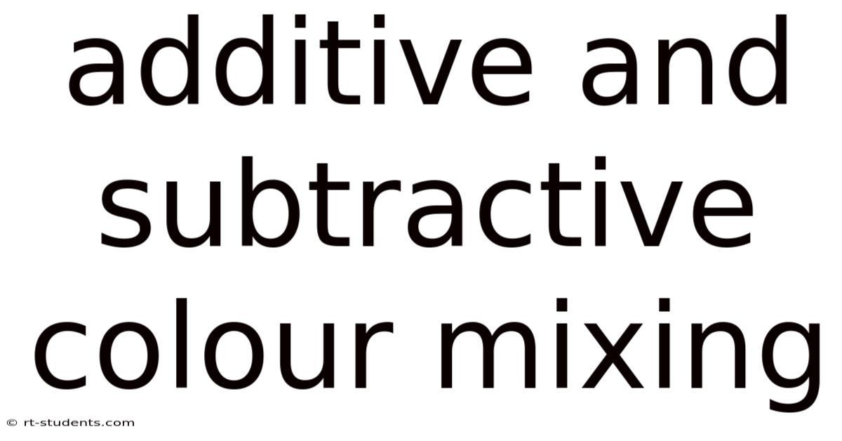 Additive And Subtractive Colour Mixing