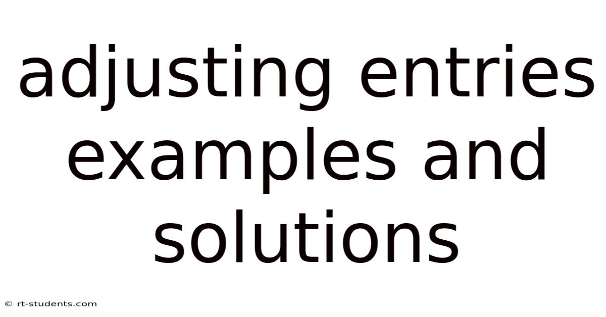 Adjusting Entries Examples And Solutions