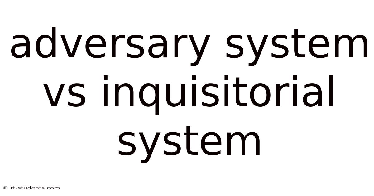 Adversary System Vs Inquisitorial System