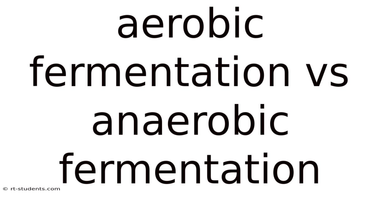 Aerobic Fermentation Vs Anaerobic Fermentation