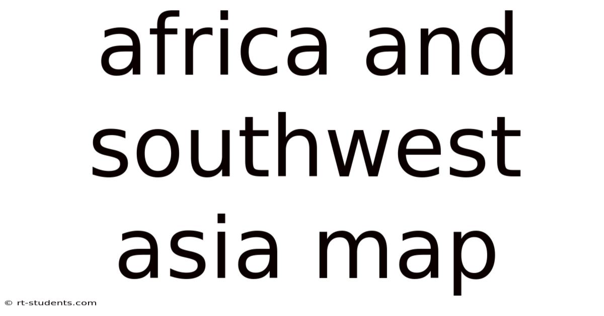 Africa And Southwest Asia Map