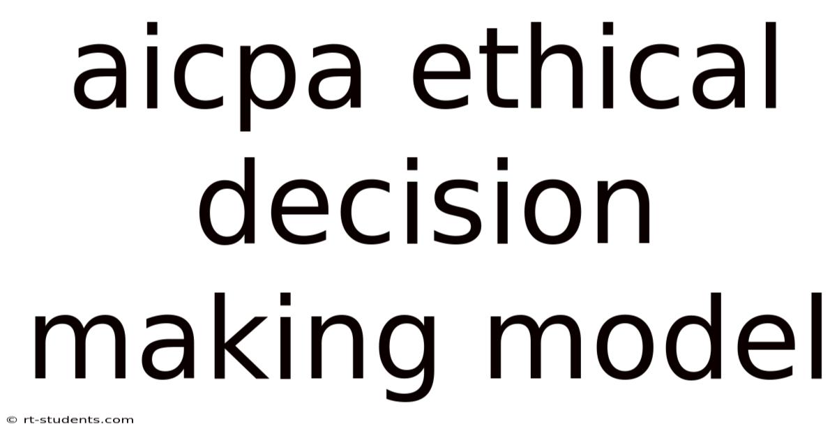 Aicpa Ethical Decision Making Model