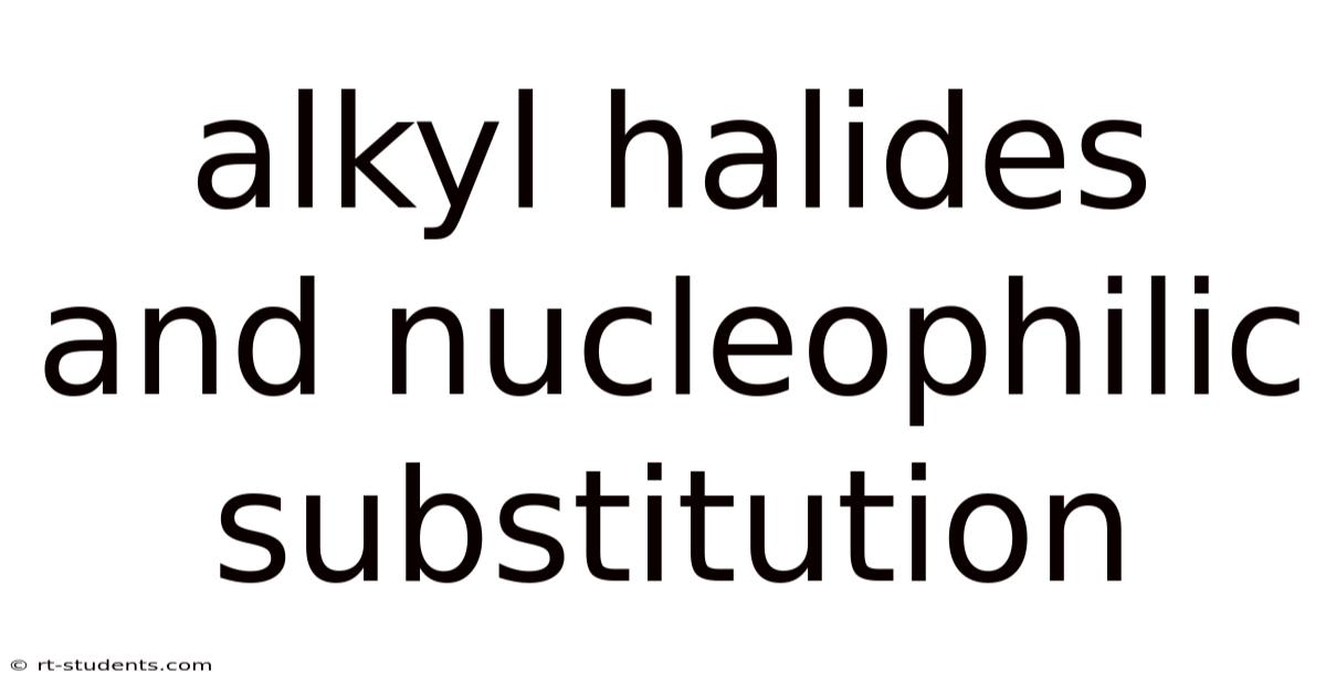 Alkyl Halides And Nucleophilic Substitution