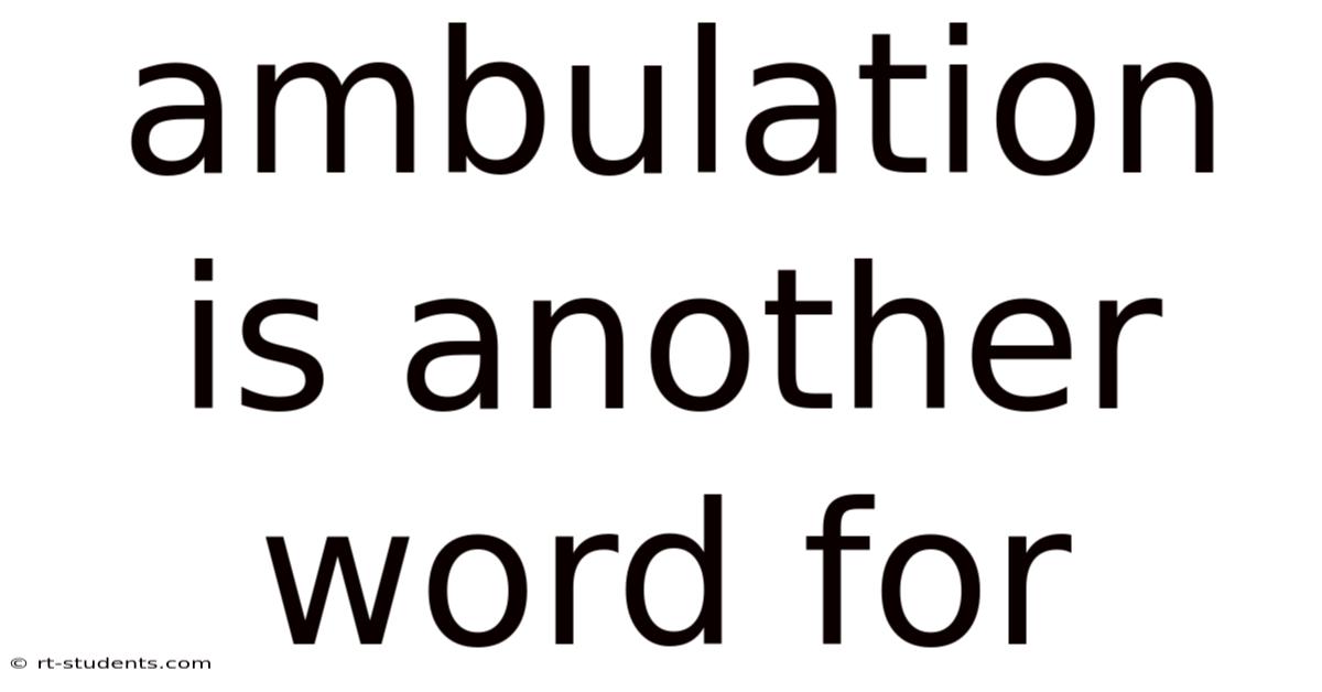 Ambulation Is Another Word For