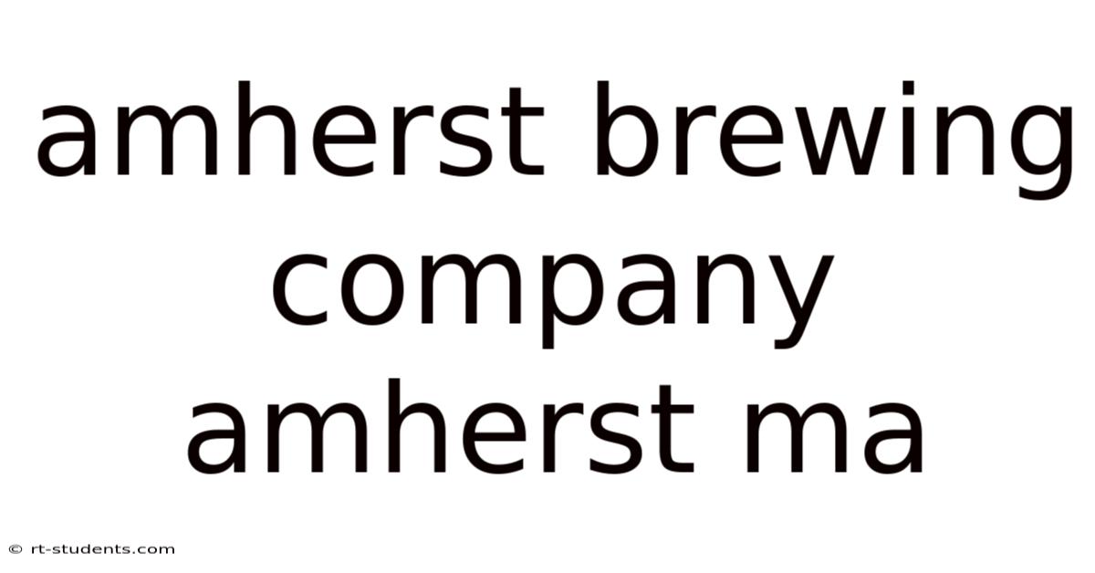Amherst Brewing Company Amherst Ma