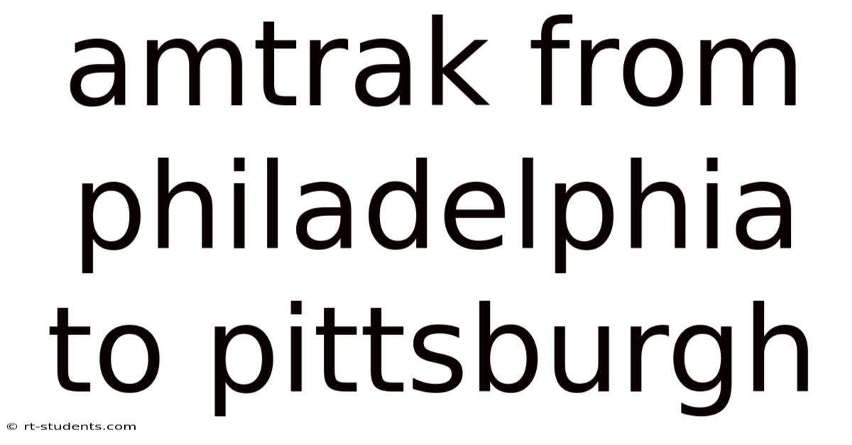 Amtrak From Philadelphia To Pittsburgh