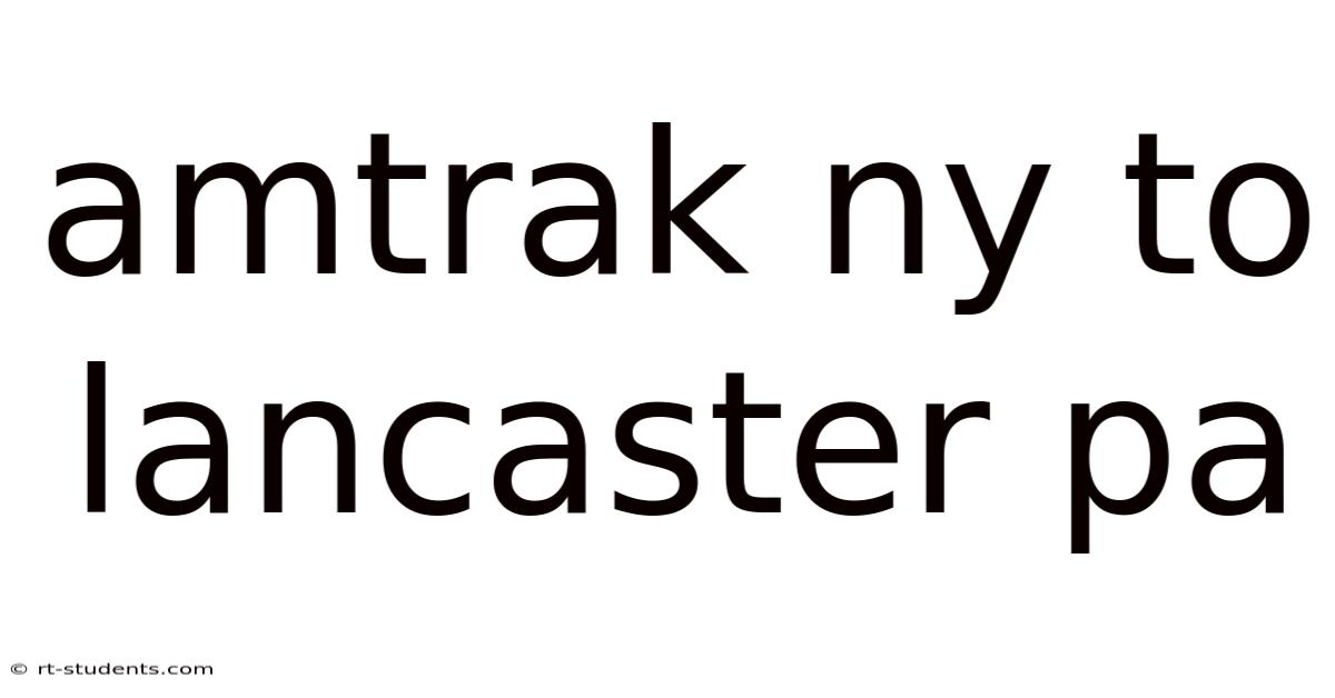 Amtrak Ny To Lancaster Pa