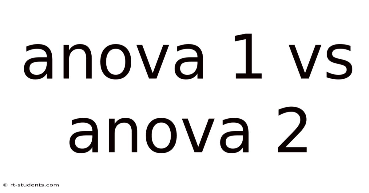 Anova 1 Vs Anova 2