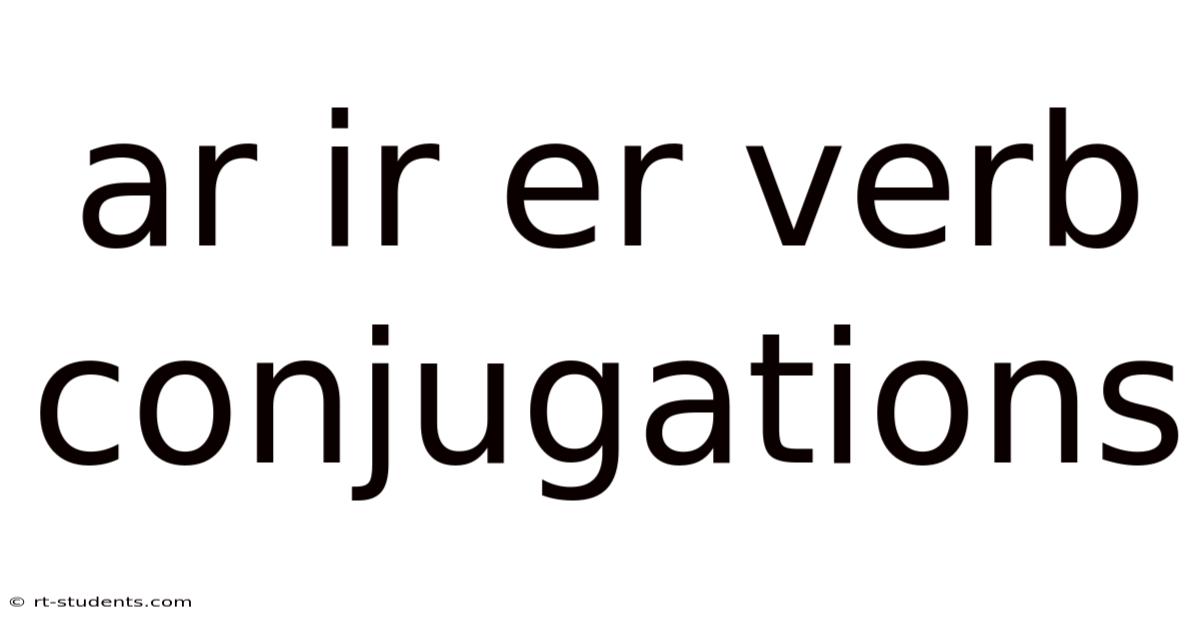 Ar Ir Er Verb Conjugations