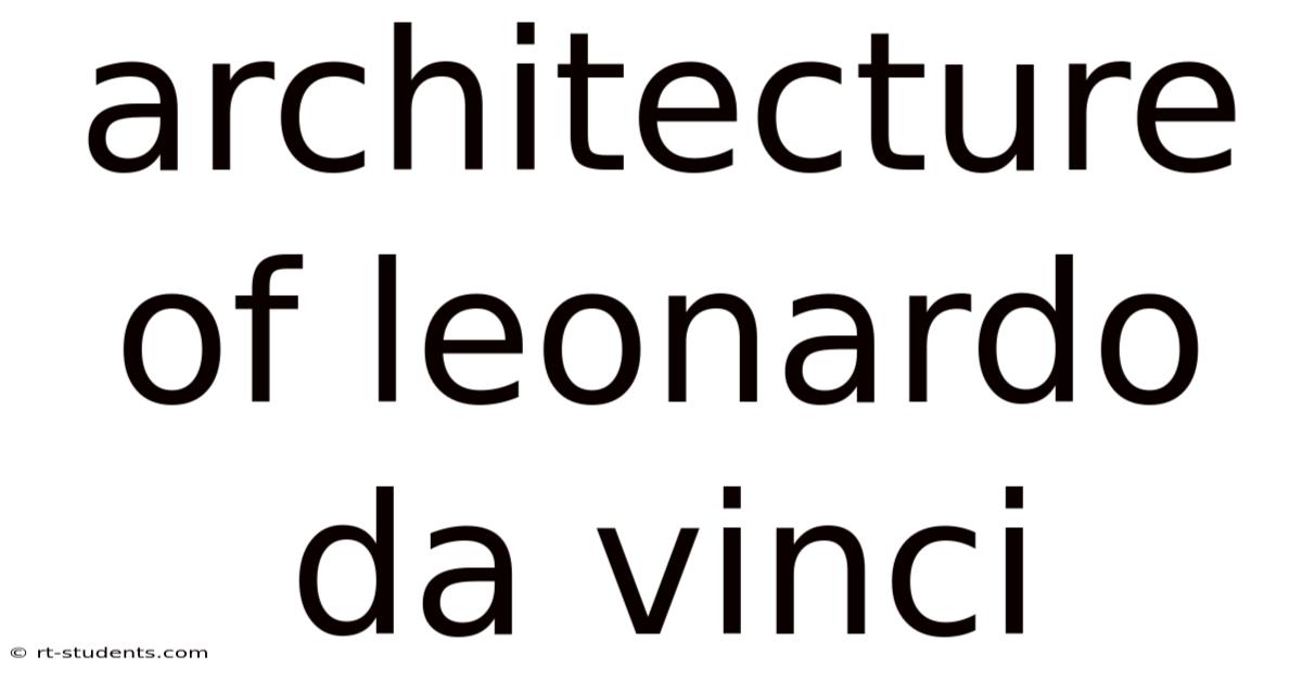 Architecture Of Leonardo Da Vinci