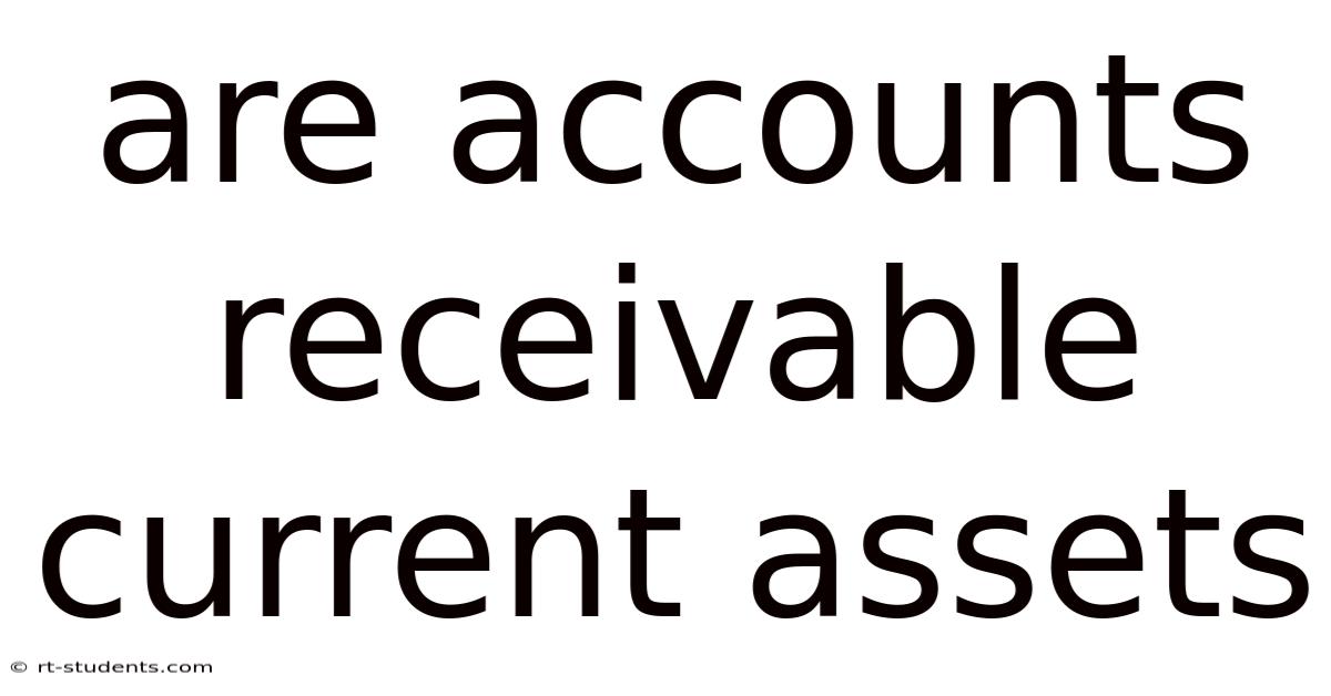 Are Accounts Receivable Current Assets