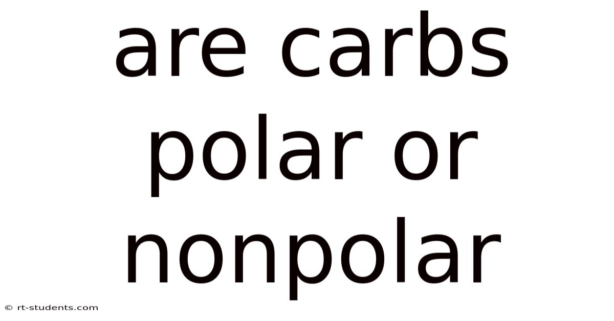 Are Carbs Polar Or Nonpolar
