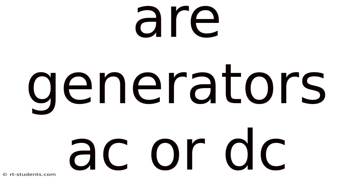 Are Generators Ac Or Dc